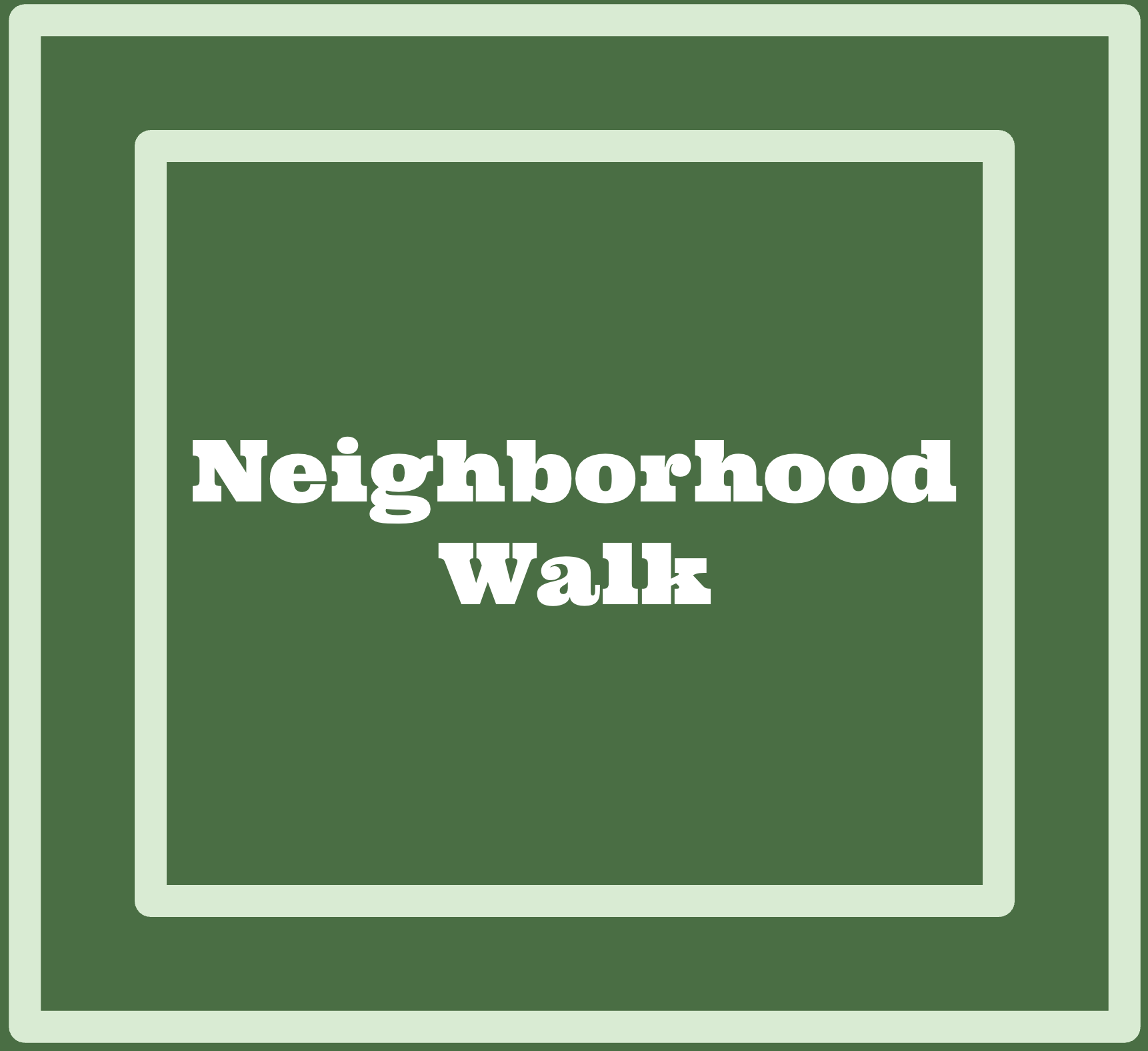 Neighborhood Walk