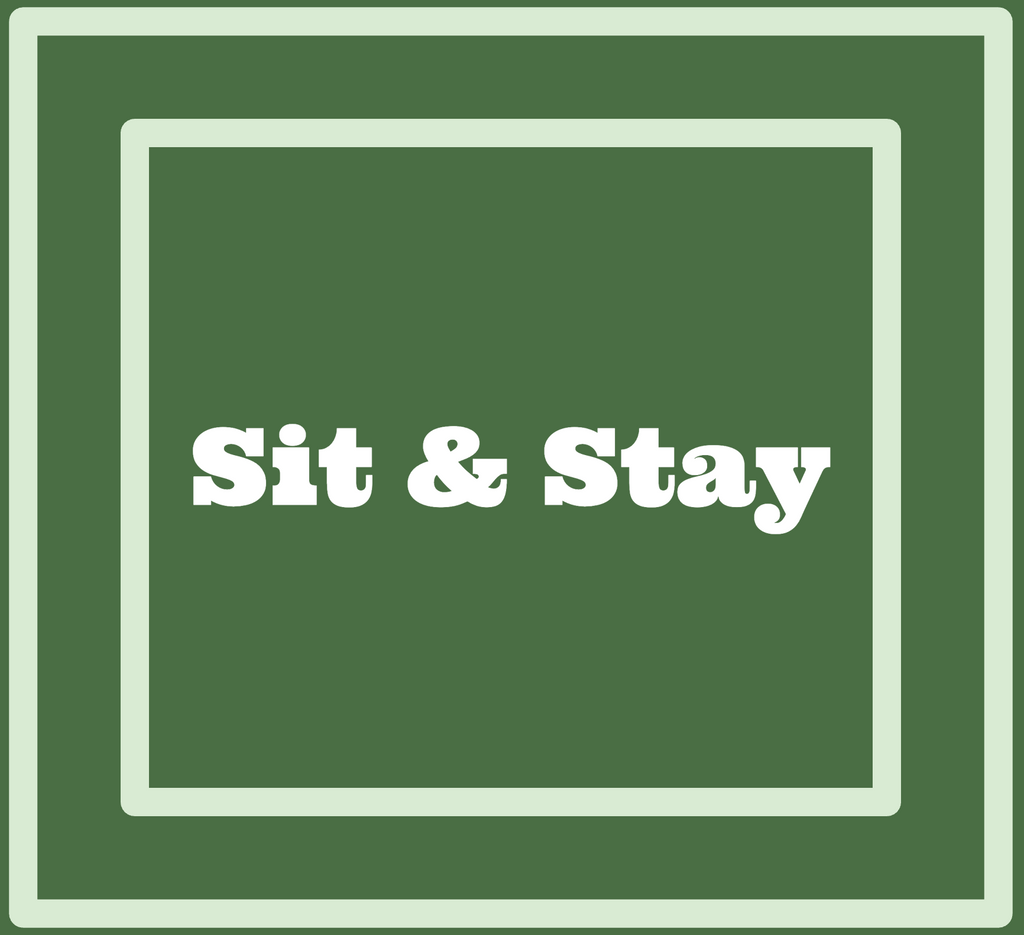 Sit & Stay