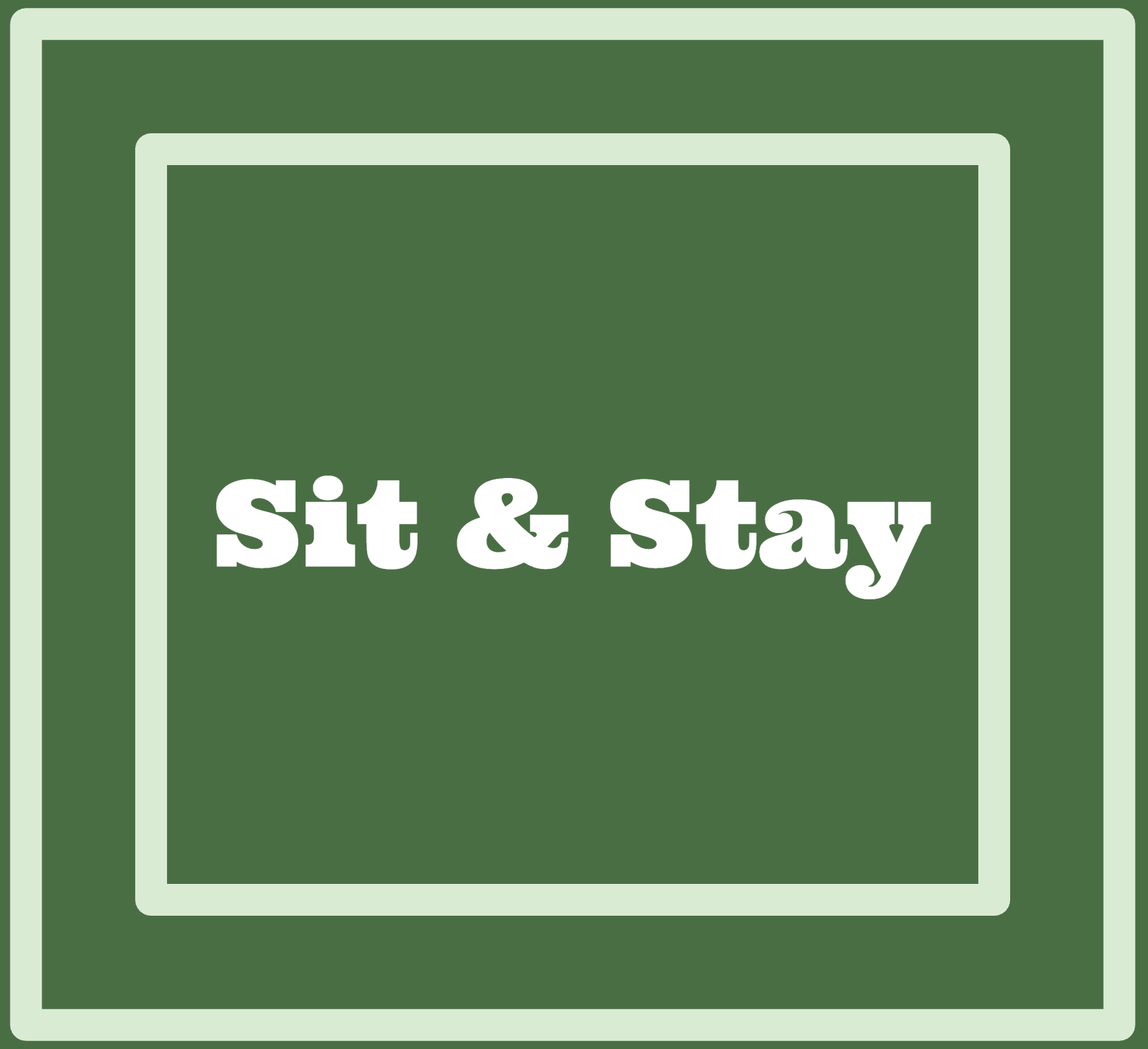 Sit & Stay