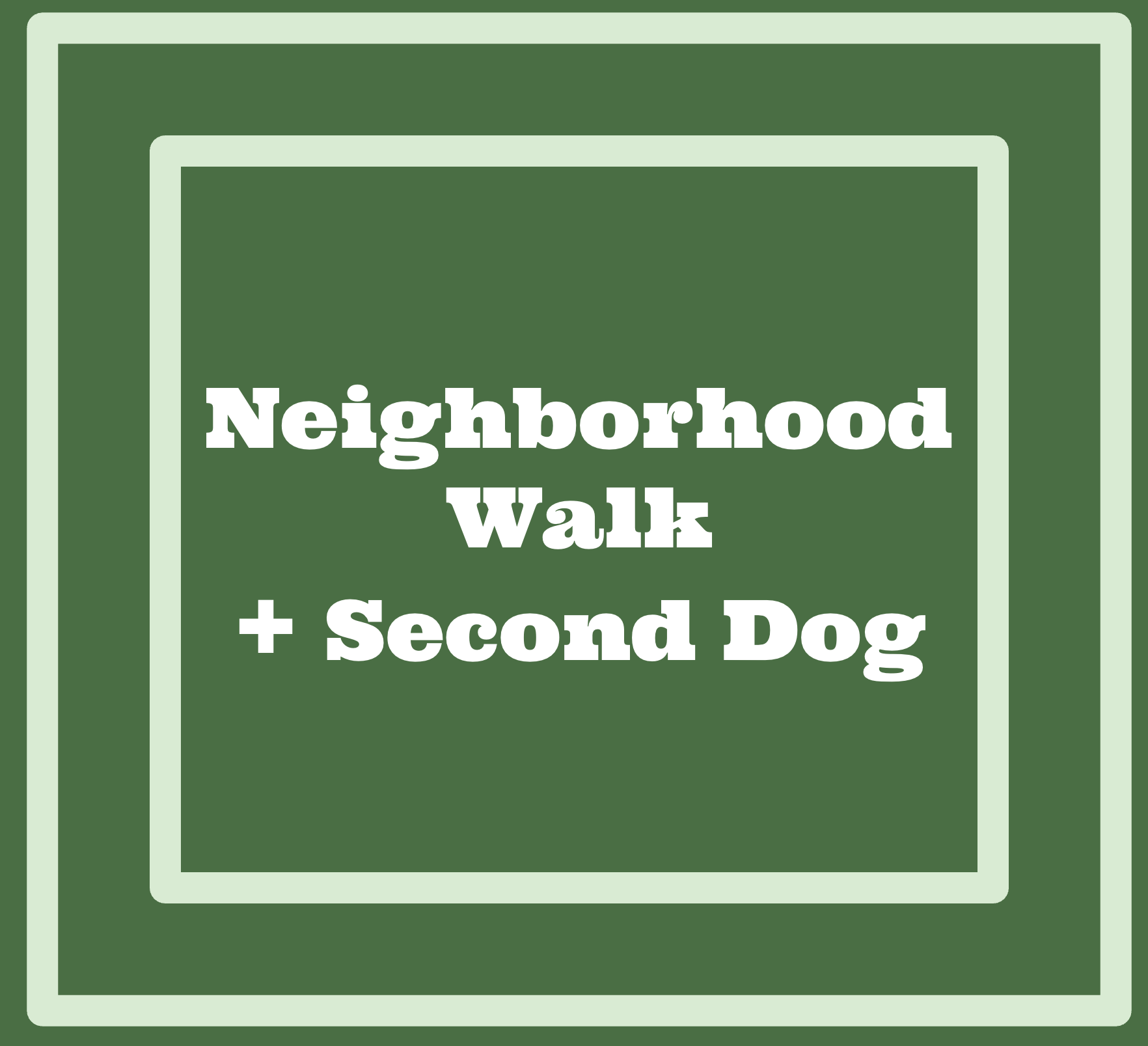 Neighborhood Walk + Second Dog